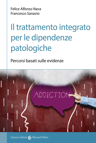 Il trattamento integrato per le dipendenze patologiche. Percorsi basati sulle evidenze